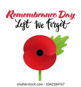Vector illustration of a bright poppy flower. Remembrance day symbol. Lest we forget  lettering.
