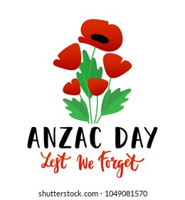Vector illustration of a bright poppy flower. Remembrance day symbol. Lest we forget lettering. Anzac day lettering.