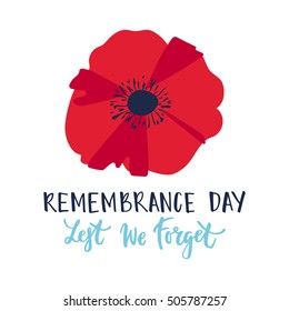 Vector illustration of a bright poppy flower. Remembrance day symbol. Remembrance day lettering. Lest we forget card.