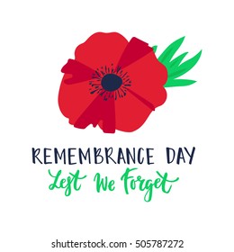 Vector illustration of a bright poppy flower. Remembrance day symbol. Remembrance day lettering. Lest we forget lettering.