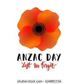 Vector illustration of a bright poppy flower. Remembrance day symbol. Anzac day lettering. Lest we forget lettering.