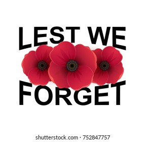 Vector illustration of a bright poppy flowers. Remembrance day symbol. Lest we forget  text.