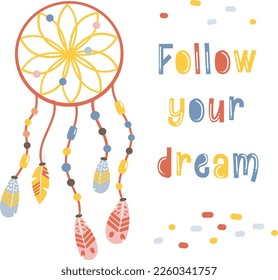 Vector illustration. Bright print for printing. Colorful dream catcher and caption follow your dreams 