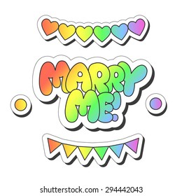 Vector illustration: bright sticker slogan "Marry me!"  made of rainbow plump hand-drawn letters, hearts and flag garlands and buttons isolated on white background