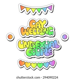 Vector illustration: bright sticker slogans "Gay wedding" and "unisexual couple" made of rainbow plump hand-drawn letters and flag and heart garlands and buttons isolated on white background