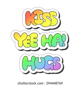 Vector illustration: bright sticker slogans "kiss", "hugs" and "yee ha!" made of rainbow plump hand-drawn letters isolated on white background