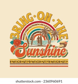 Vector illustration bring on the sunshine t-shirt. Vintage retro t-shirt. Typography, summer, sunshine t-shirt design.