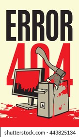 Vector illustration of a broken computer in the blood with an ax A banner with the inscription error 404