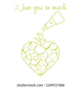 Vector illustration with broken heart, sprout makes its way after it is poured with love from a vessel. Inscription: I love you so much.  Design for party card, banner, poster or print.