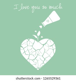 Vector illustration with broken heart, sprout makes its way after it is poured with love from a vessel. Inscription: I love you so much.  Design for party card, banner, poster or print.