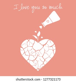 Vector illustration with broken heart, sprout makes its way after it is poured with love from a vessel. Inscription: I love you so much.  Design for party card, banner, poster or print.