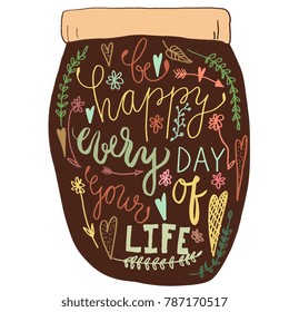 Vector illustration of brown jar with Be happy every day of your life words in lettering.