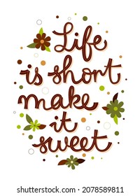 Vector illustration of brown quote Life Is Short Make It Sweet and colorful dots on white background