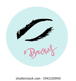 Vector illustration of brows. Brows lettering. Icon for brows and lashes master. Beauty studio concept.