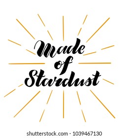 Vector illustration of brush lettering quote Made of Stardust in golden rays for print, card, blog, banner, kids room decoration