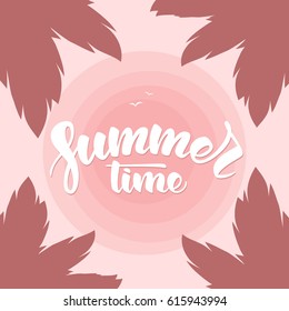 Vector illustration: Brush lettering of Summertime on tropical Sunset sky background and palm leaves.
