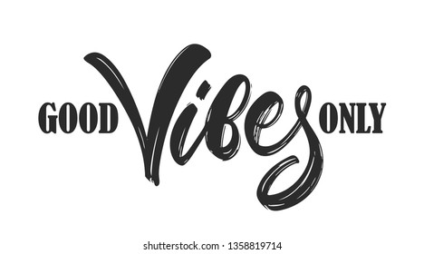 Vector illustration: Brush type lettering composition of Good Vibes Only on white background