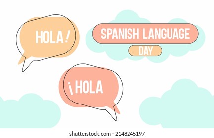 Vector illustration of bubble chat icon and clouds decoration in background, as a banner or poster to celebrate multilingualism and cultural diversity, Spanish Language Day. Translate: Hello