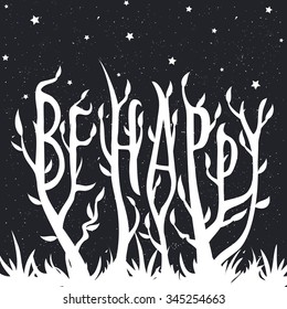 Vector illustration with bush with leave and grass. Quote - Be happy. VIntage starry background. Greeting card, t-shirt print, home decoration, lettering typography poster with inspirational words.