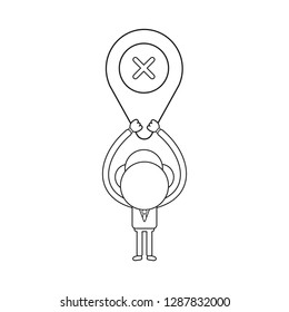Vector illustration businessman character holding up map pointer with x mark. Black outline.