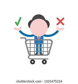 Vector illustration businessman character inside shopping cart and holding check and x mark symbols.