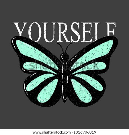 VECTOR ILLUSTRATION OF A BUTTERFLY, SLOGAN PRINT VECTOR