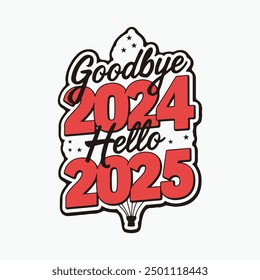 Vector illustration by Goodbye 2024, hello 2025, typography and sticker design.