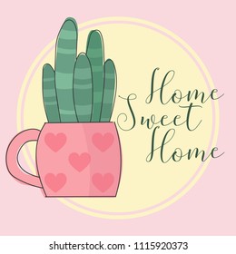 Vector illustration of a cactus in a flowerpot with hearts with an inscription home sweet home on a pink background.