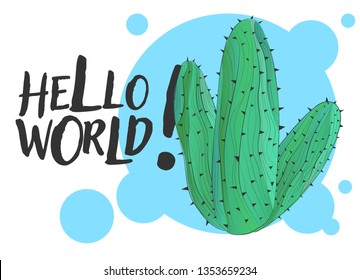 Vector illustration cactus with hand draw sign hello world. Calligraphy inspiration graphic design typography element. Hand draw cactus Simple vector sign.
