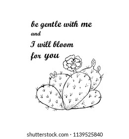 a vector illustration of a cactus and a hand-written inscription "Be gentle with me and I will bloom for you"