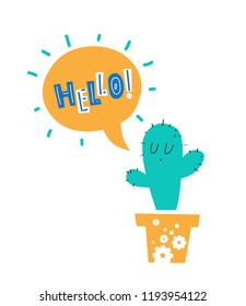 Vector illustration of a cactus in a pot with the inscription Hello in a speech bubble. For nursery, poster, postcard, fabric