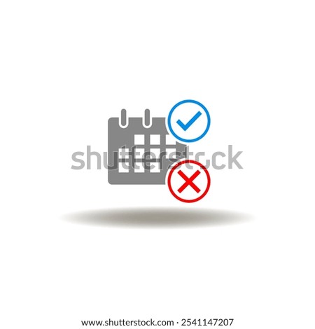 Vector illustration of calendar with cross and check marks. Symbol of attendance. Icon of absence.