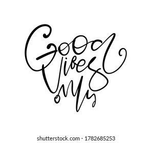 Vector illustration: Calligraphic lettering composition of Good Vibes only on white background