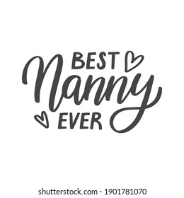 Vector illustration with calligraphic text "Best nanny ever". Greeting card for Mother's Day. Black and white banner with the handwritten phrase. 