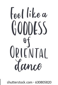 vector illustration, Calligraphy banner Feel like a Goddess of Oriental dance . Use for posters, covers, flyers, postcards, banner designs