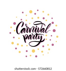 Vector illustration. Calligraphy brush. Lettering. The phrase: "Carnival Party".
