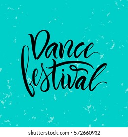 Vector illustration. Calligraphy brush. Lettering. The phrase: "Dance festival".