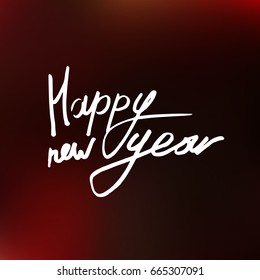 Vector illustration Calligraphy Happy New Year. Blurred background. The inscription on the greeting card. EPS 10