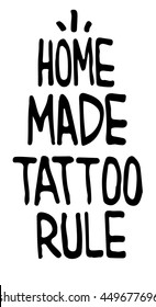 vector illustration calligraphy Home made tattoo rule, graphics design for t-shirts