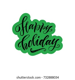 Vector illustration. Calligraphy. Lettering. Happy holiday.