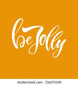 Vector illustration. Calligraphy. Lettering.Be jollly