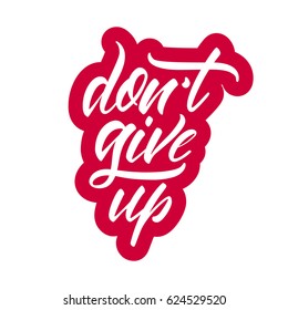 Vector illustration. Calligraphy. Lettering. Phrase: " Don't give up".