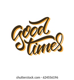 Vector illustration. Calligraphy. Lettering. Phrase: "Good times".