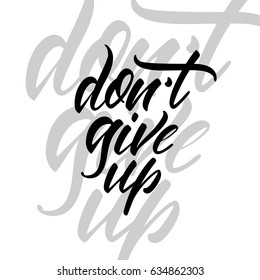 Vector illustration. Calligraphy. Lettering. Phrase: " Don't give up".