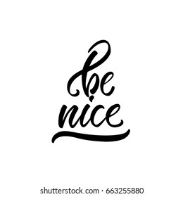 Vector illustration. Calligraphy. Lettering. Phrase: "Be nice".