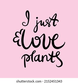 Ilustración vectorial. Letras caligráficas me encantan las plantas de póster, camiseta, postal, etc.