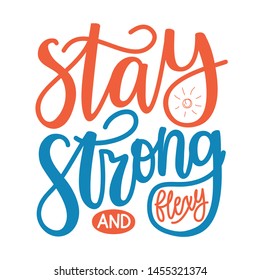 Vector illustration with calligraphy quote Stay strong and flexy. Red and blue motivate typography poster, apparel print design with lettering text