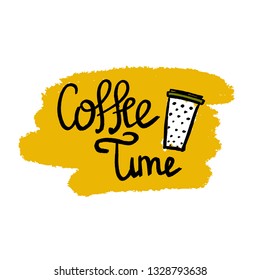 Vector illustration of calligraphy text Coffee Time and cup of coffee.