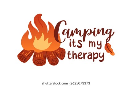 vector illustration Camping is my therapy alongside a warm and inviting campfire. The design captures the essence of outdoor relaxation and the joy of bonding with nature, perfect for adventure lovers