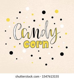 Vector illustration of candy corn brush lettering for banner, flyer, poster, clothes, confectionary or patisserie logo, advertisement design. Handwritten text for template, signage, billboard, print. 